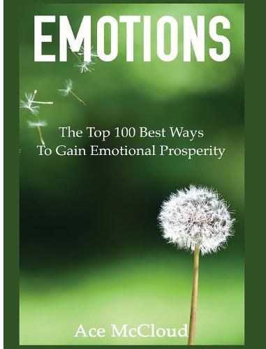 Cover image for Emotions: The Top 100 Best Ways To Gain Emotional Prosperity