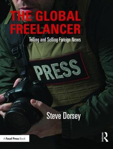 Cover image for The Global Freelancer: Telling and Selling Foreign News