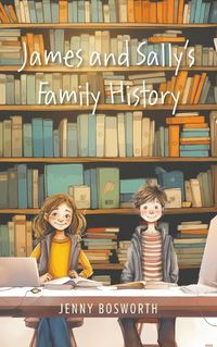 Cover image for James and Sally's Family History