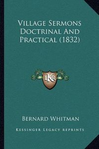 Cover image for Village Sermons Doctrinal and Practical (1832)