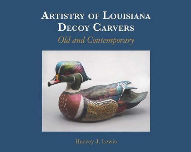 Cover image for Artistry of Louisiana Decoys: Old and Contemporary