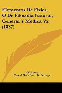 Cover image for Elementos de Fisica, O de Filosofia Natural, General y Medica V2 (1837)