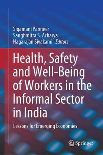 Cover image for Health, Safety and Well-Being of Workers in the Informal Sector in India: Lessons for Emerging Economies