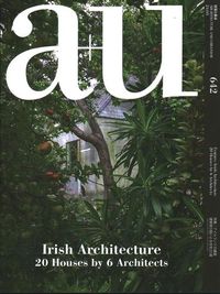 Cover image for a+u 642 24:03 Irish Architecture 20 Houses by 6 Architects