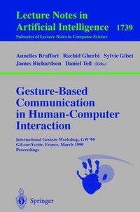 Cover image for Gesture-Based Communication in Human-Computer Interaction: International Gesture Workshop, GW'99, Gif-sur-Yvette, France, March 17-19, 1999 Proceedings