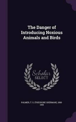 Cover image for The Danger of Introducing Noxious Animals and Birds