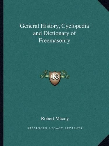 General History, Cyclopedia and Dictionary of Freemasonry