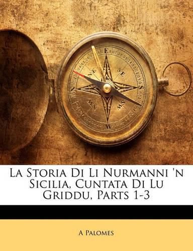 La Storia Di Li Nurmanni 'n Sicilia, Cuntata Di Lu Griddu, Parts 1-3