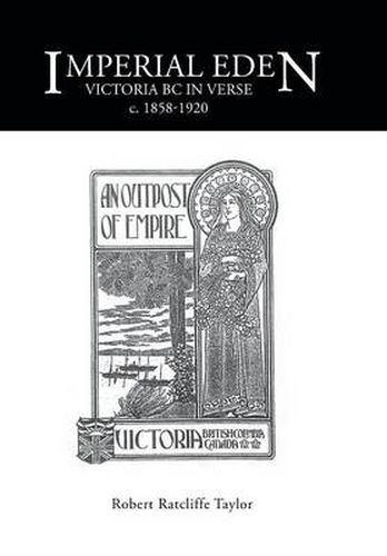 Cover image for Imperial Eden: Victoria BC in Verse c. 1858-1920