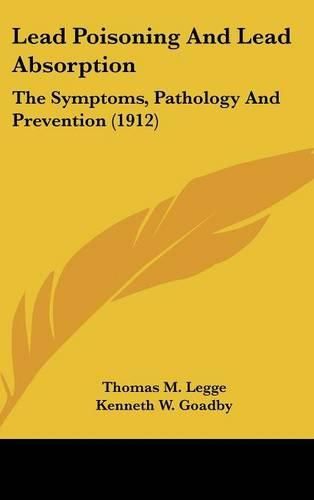 Lead Poisoning and Lead Absorption: The Symptoms, Pathology and Prevention (1912)