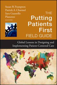 Cover image for The Putting Patients First Field Guide - Global Lessons in Designing and Implementing Patient Centered Care