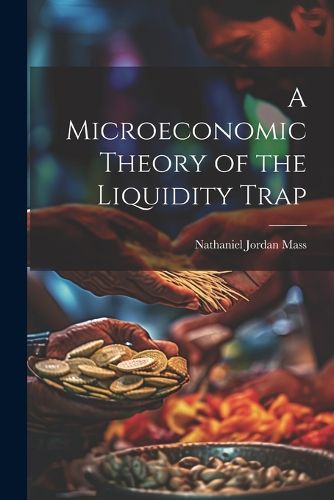 Cover image for A Microeconomic Theory of the Liquidity Trap