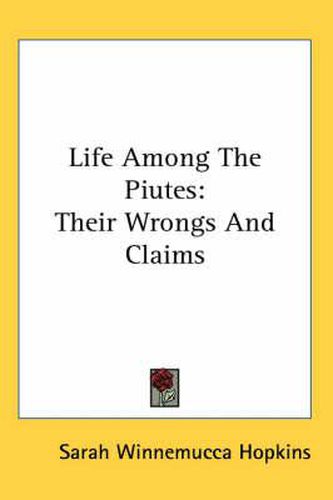 Cover image for Life Among the Piutes: Their Wrongs and Claims