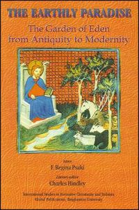 Cover image for The Earthly Paradise: The Garden of Eden from Antiquity to Modernity