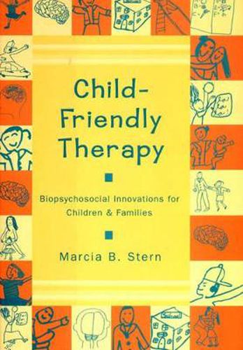 Cover image for Child Friendly Therapy: Biopsychosocial Innovations for Children and Families