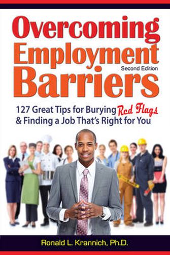 Overcoming Barriers to Employment: 127 Great Tips for Putting Red Flags Behind You