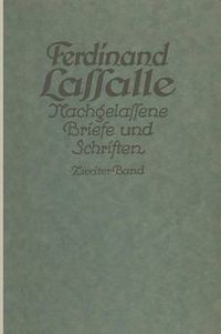 Cover image for Lassalles Briefwechsel Von Der Revolution 1848 Bis Zum Beginn Seiner Arbeiteragitation: Ferdinand Lassalle Nachgelassene Briefe Und Schriften