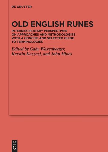 Cover image for Old English Runes: Interdisciplinary Perspectives on Approaches and Methodologies with a Concise and Selected Guide to Terminologies