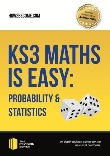 Cover image for KS3 Maths is Easy: Probability & Statistics. Complete Guidance for the New KS3 Curriculum