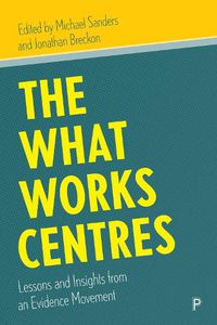 Cover image for The What Works Centres: Lessons and Insights from an Evidence Movement