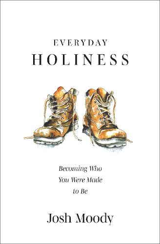 Cover image for Everyday Holiness: Becoming Who You Were Made to Be