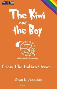 Cover image for The Kiwi and The Boy: Cross The Indian Ocean