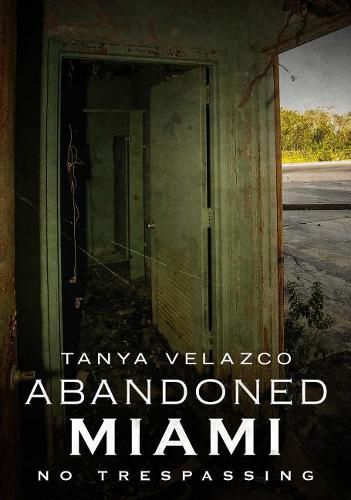 Cover image for Abandoned Miami: No Trespassing