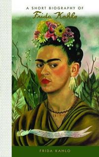 Cover image for A Short Biography of Frida Kahlo: A Short Biography