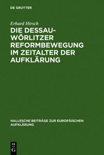 Cover image for Die Dessau-Woerlitzer Reformbewegung im Zeitalter der Aufklarung