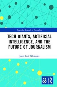 Cover image for Tech Giants, Artificial Intelligence, and the Future of Journalism