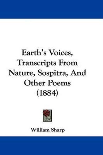 Cover image for Earth's Voices, Transcripts from Nature, Sospitra, and Other Poems (1884)