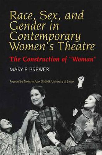 Race Sex & Gender in Contemporary Women's Theatre: The Construction of 'Woman