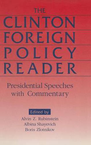 Cover image for The Clinton Foreign Policy Reader: Presidential Speeches with Commentary