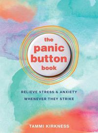 Cover image for The Panic Button Book: Relieve Stress and Anxiety Whenever They Strike