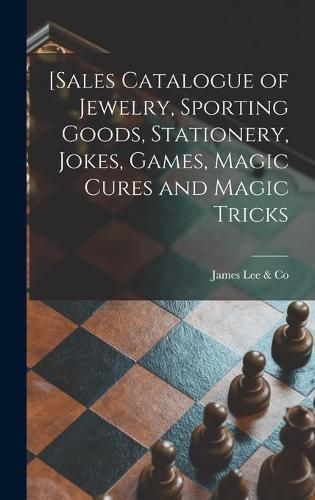 Cover image for [Sales Catalogue of Jewelry, Sporting Goods, Stationery, Jokes, Games, Magic Cures and Magic Tricks [microform]