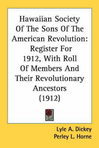 Cover image for Hawaiian Society of the Sons of the American Revolution: Register for 1912, with Roll of Members and Their Revolutionary Ancestors (1912)