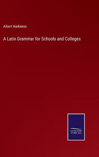 Cover image for A Latin Grammar for Schools and Colleges