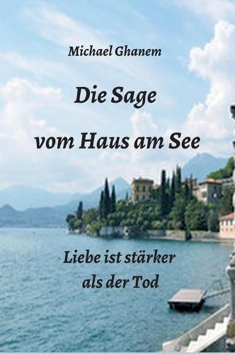 Cover image for Die Sage vom Haus am See: Liebe ist starker als der Tod