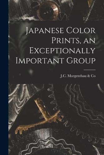 Cover image for Japanese Color Prints, an Exceptionally Important Group