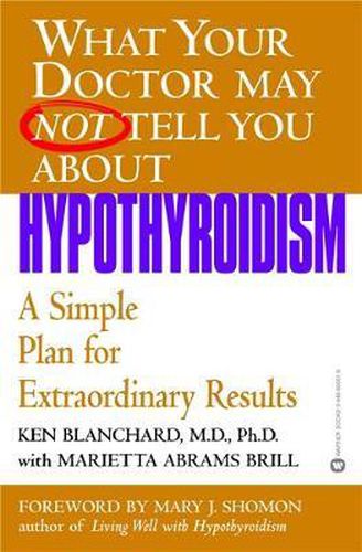 Cover image for What Your Dr...Hypothyroidism: A Simple Plan for Extraordinary Results