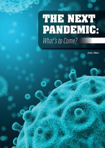 Cover image for The Next Pandemic: What's to Come?