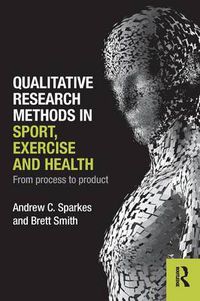 Cover image for Qualitative Research Methods in Sport, Exercise and Health: From Process to Product