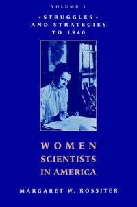 Cover image for Women Scientists in America: Struggles and Strategies to 1940