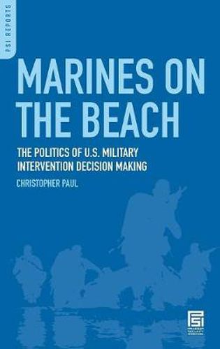 Marines on the Beach: The Politics of U.S. Military Intervention Decision Making