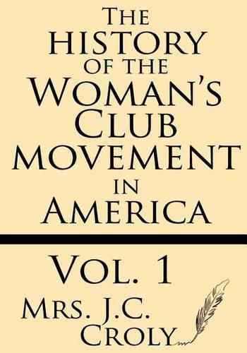 Cover image for The History of the Woman's Club Movement in America