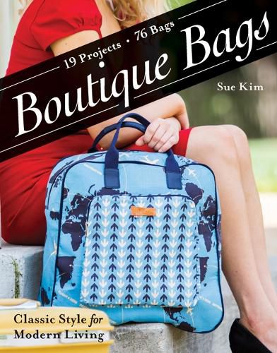 Cover image for Boutique Bags: Classic Style for Modern Living * 19 Projects, 76 Bags