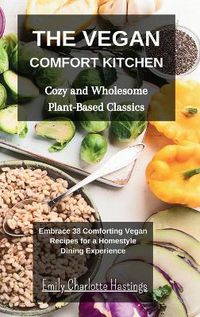 Cover image for The Vegan Comfort Kitchen - Cozy and Wholesome Plant-Based Classics