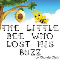 Cover image for The Little Bee Who Lost His Buzz