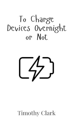 Cover image for To Charge Devices Overnight or Not