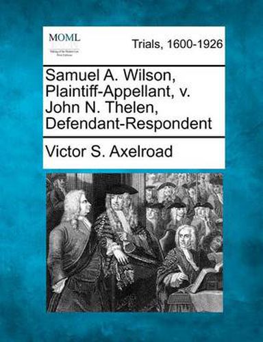 Cover image for Samuel A. Wilson, Plaintiff-Appellant, V. John N. Thelen, Defendant-Respondent